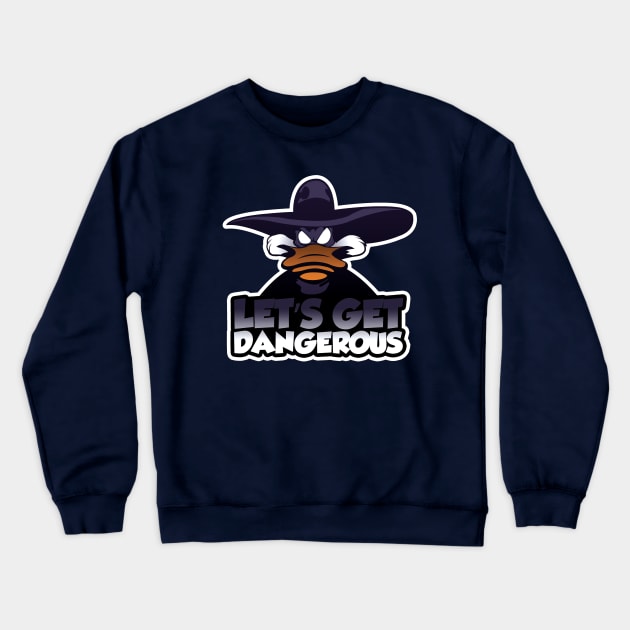 Let's get dangerous Crewneck Sweatshirt by Sweeter